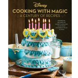 Disney: Cooking With Magic: A Century of Recipes