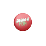 Sorority Mom Button