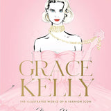 Grace Kelly: The Illustrated World of a Fashion Icon