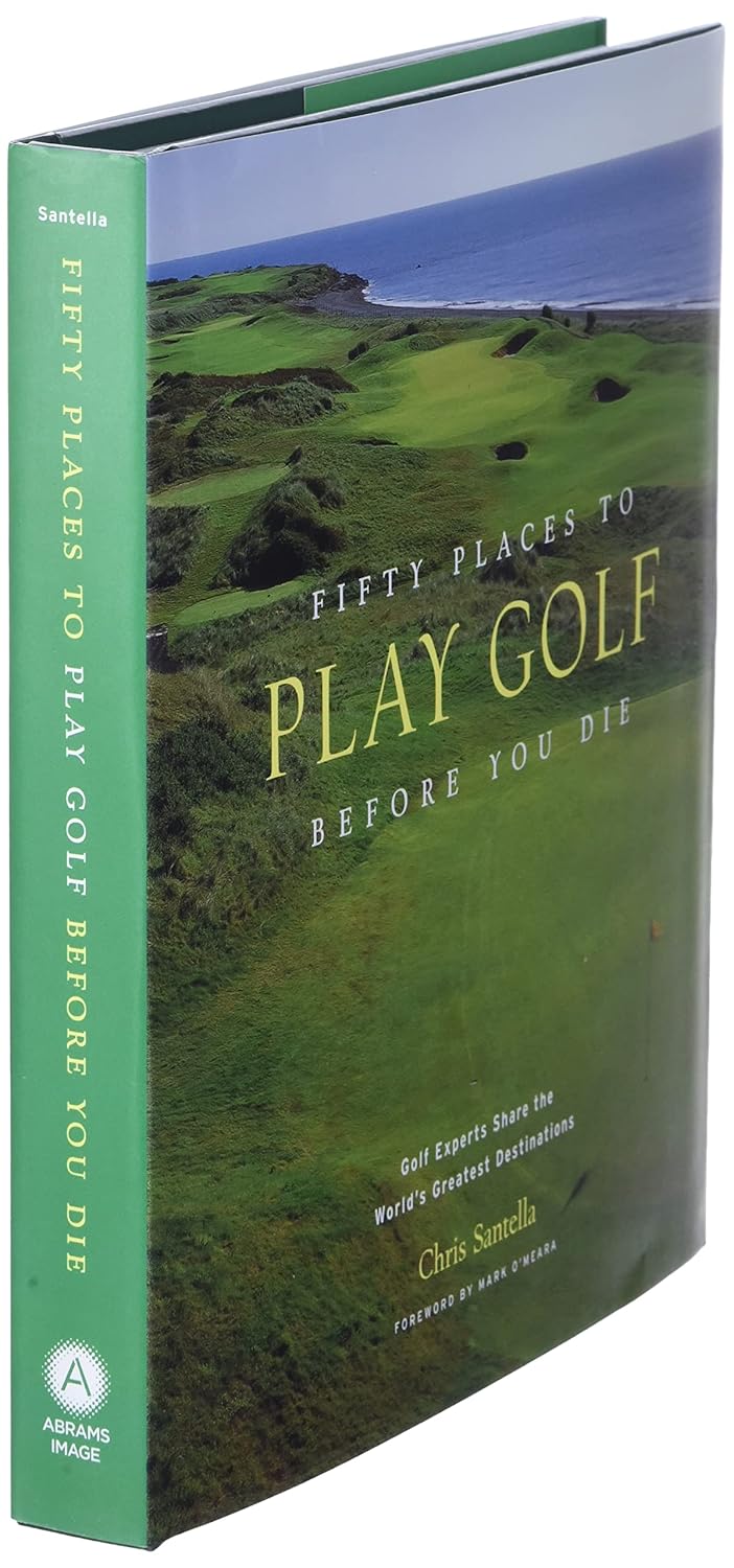 Fifty Places to Play Golf Before You Die