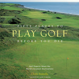 Fifty Places to Play Golf Before You Die