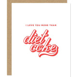 I Love You More Than Diet Coke Greeting Card