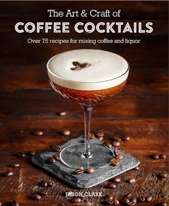 The Art & Craft Of Coffee Cocktails