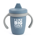 I Like Big Cups Sippy Cup