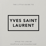 The Little Guide to Yves Saint Laurent