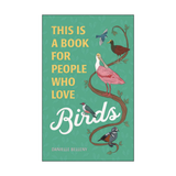 This Is a Book for People Who Love Birds