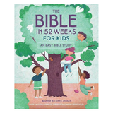 The Bible in 52 Weeks for Kids: An Easy Bible Study