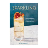 Sparkling: Champagne and Sparkling Cocktails for Any Occasion