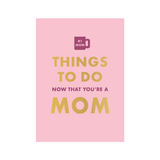Things To Do Now That You're a Mom