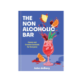 The Non-Alcoholic Bar: Classics and Creative Cocktails for Everyone