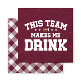 Team Makes Me Drink Maroon Cocktail Napkins