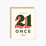 You Are Only 21 Once Birthday Card