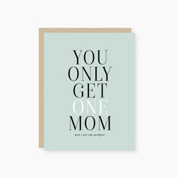 You Only Get One Mom Mothers Day Card